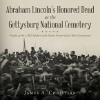 Abraham Lincoln's Honored Dead at The Gettysburg National Cemetery (eBook, ePUB)