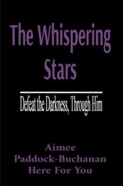 The Whispering Stars: Defeat the Darkness, Through Him (eBook, ePUB) - Paddock-Buchanan, Aimee N