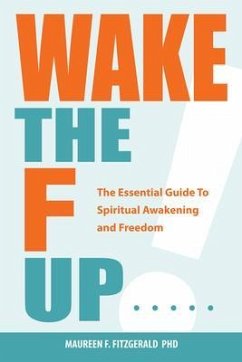 Cover Wake the F Up - The Essential Guide to Spiritual Awakening and Freedom (eBook, ePUB)
