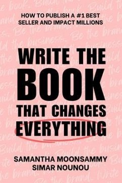 Write the Book That Changes Everything (eBook, ePUB) - Moonsammy, Samantha; Nounou, Simar