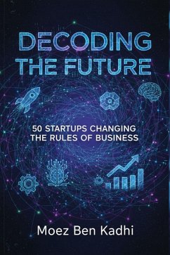 Decoding the Future (eBook, ePUB) - Kadhi, Moez Ben