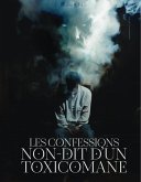 Les confessions non-dit D'un toxicomane (The Unspoken Addict, #1) (eBook, ePUB)