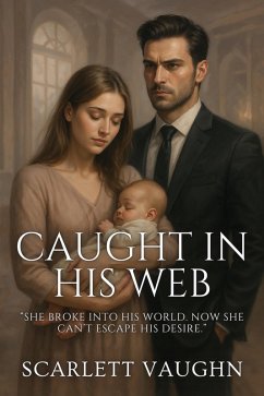 Caught in His Web (eBook, ePUB) - Vaughn, Scarlett Caught in His Web (eBook, ePUB) - Vaughn, Scarlett