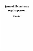 Jesus of Ebionites: a regular person (eBook, ePUB)