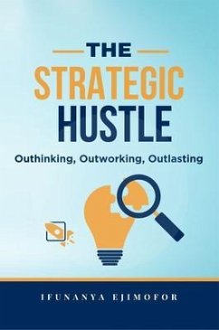 Cover The Strategic Hustle: Outhinking, Outworking, Outlasting (eBook, ePUB)
