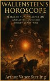 Wallenstein's Horoscope: Albrecht von Wallenstein And Astrology in the Thirty Years' War (eBook, ePUB)