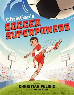 Christian's Soccer Superpowers (eBook, ePUB) - Pulisic, Christian