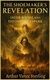 The Shoemaker's Revelation: Jacob Böhme and Theosophy's Spark (eBook, ePUB)