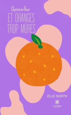 Cover Glycine en fleur et oranges trop mûres (eBook, ePUB)