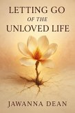 Letting Go Of The Unloved Life (eBook, ePUB)