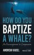 How Do You Baptize a Whale? (eBook,... - Bild 1