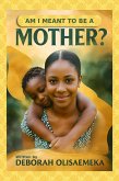 Am I meant to be a Mother? (eBook, ePUB)