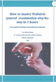 How to master pediatric general examination step by step in 2 hours (eBook, ePUB)