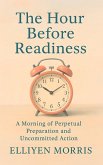 The Hour Before Readiness (eBook, ePUB) The Hour Before Readiness (eBook, ePUB)
