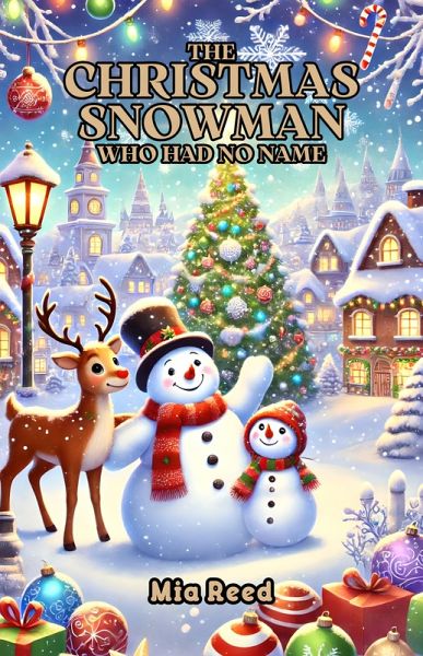 The Christmas Snowman Who Had No Name (eBook, ePUB) The Christmas Snowman Who Had No Name (eBook, ePUB)