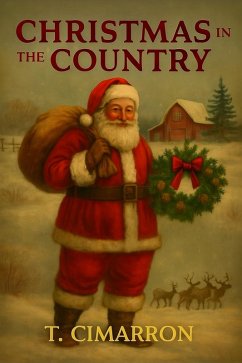 Christmas in the Country (eBook, ePUB) - Cimarron, T. Christmas in the Country (eBook, ePUB) - Cimarron, T.
