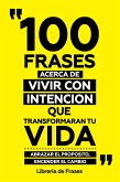 100 Frases Acerca De Vivir Con Intencion Que Transformaran Tu Vida (eBook, ePUB)