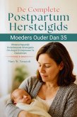 De Complete Postpartum Herstelgids Voor Moeders Ouder Dan 35 (eBook, ePUB)