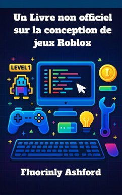 Cover Un Livre non officiel sur la conception de jeux Roblox (eBook, ePUB)