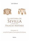La historia de Sevilla a través del Palacio Mañara (volumen III). La Sevilla del Imperio y el nuevo palacio de los Almansa (eBook, ePUB)