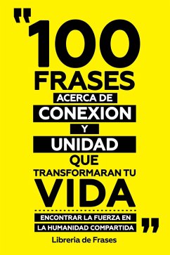 Cover 100 Frases Acerca De Conexion Y Unidad Que Transformaran Tu Vida (eBook, ePUB)