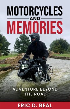 Cover Motorcycles and Memories: Adventure Beyond the Road (eBook, ePUB)