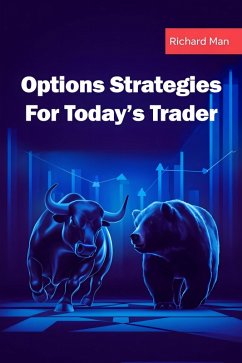 Options Strategies for Today's Trader (eBook, ePUB) - Man, Richard Options Strategies for Today's Trader (eBook, ePUB) - Man, Richard