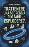 Trattenere una scoreggia può farti esplodere? (eBook, ePUB)