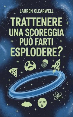 Cover Trattenere una scoreggia può farti esplodere? (eBook, ePUB)