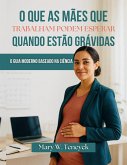O Que As Mães Que Trabalham Podem Esperar Quando Estão Grávidas (eBook, ePUB) O Que As Mães Que Trabalham Podem Esperar Quando Estão Grávidas (eBook, ePUB)