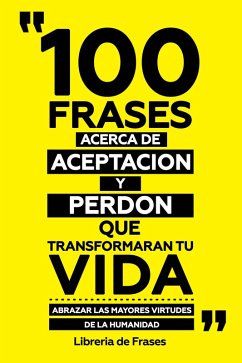 Cover 100 Frases Acerca De Aceptacion Y Perdon Que Transformaran Tu Vida (eBook, ePUB)