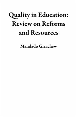 Quality in Education: Review on Reforms and Resources (eBook, ePUB) - Gizachew, Mandado