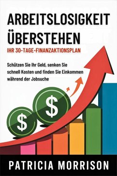 Cover Arbeitslosigkeit überstehen: Ihr 30-Tage-Finanzaktionsplan (eBook, ePUB)