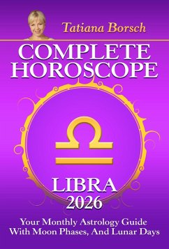 Complete Horoscope Libra 2026 (eBook, ePUB) - Borsch, Tatiana Complete Horoscope Libra 2026 (eBook, ePUB) - Borsch, Tatiana