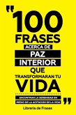 100 Frases Acerca De Paz Interior Que Transformaran Tu Vida (eBook, ePUB)