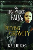 Defying Gravity (Havenwood Falls, #14) (eBook, ePUB)