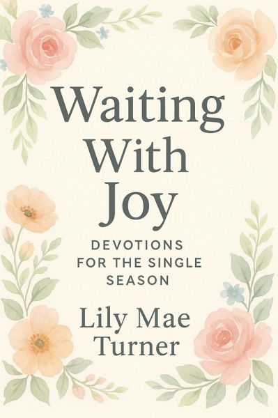 Waiting With Joy: Devotionals for the Single Season (eBook, ePUB)