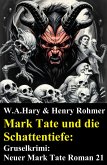 Mark Tate und die Schattentiefe: Gruselkrimi: Neuer Mark Tate Roman 21 (eBook, ePUB)