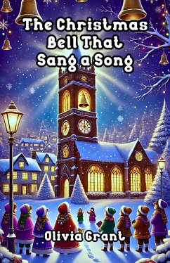 The Christmas Bell That Sang a Song (eBook, ePUB) - Grant, Olivia