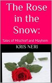 The Rose in the Snow: Tales of Mischief and Mayhem (eBook, ePUB)