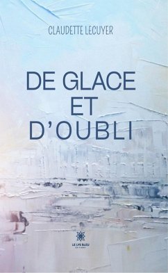 De glace et d'oubli (eBook, ePUB) - Lecuyer, Claudette