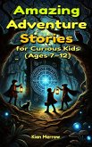 Amazing Adventure Stories for Curious Kids (eBook, ePUB) Amazing Adventure Stories for Curious Kids (eBook, ePUB)
