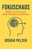 Fokuschaos - ADHS und die Kunst, Ziele trotzdem zu erreichen (eBook, ePUB)