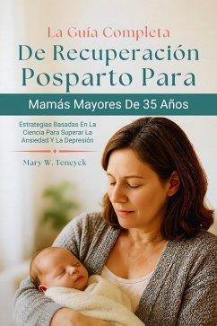 Cover La Guía Completa De Recuperación Posparto Para Mamás Mayores De 35 Años (eBook, ePUB)