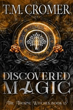 Discovered Magic (The Thorne Witches, #15) (eBook, ePUB) - Cromer, T. M.