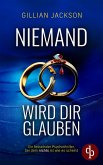 Niemand wird dir glauben   Ein fesselnder Psychothriller, bei dem nichts ist, wie es scheint (eBook, ePUB)