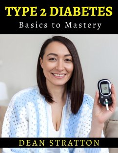 Type 2 Diabetes - Basics to Mastery (eBook, ePUB) - Stratton, Dean