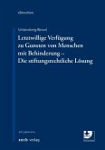 Letztwillige Verfügung zu Gunsten von Menschen mit Behinderung - Die stiftungsrechtliche Lösung - eBroschüre (pdf) (eBook, PDF) Letztwillige Verfügung zu Gunsten von Menschen mit Behinderung - Die stiftungsrechtliche Lösung - eBroschüre (pdf) (eBook, PDF)