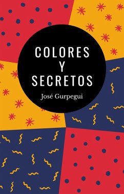 Colores y Secretos (eBook, ePUB) - Gurpegui, José