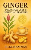 The Fiery Power of Ginger - Body and Soul in Balance (Gezonde Voeding & Kruiden - Lichaam & Ziel, #1) (eBook, ePUB) The Fiery Power of Ginger - Body and Soul in Balance (Gezonde Voeding & Kruiden - Lichaam & Ziel, #1) (eBook, ePUB)